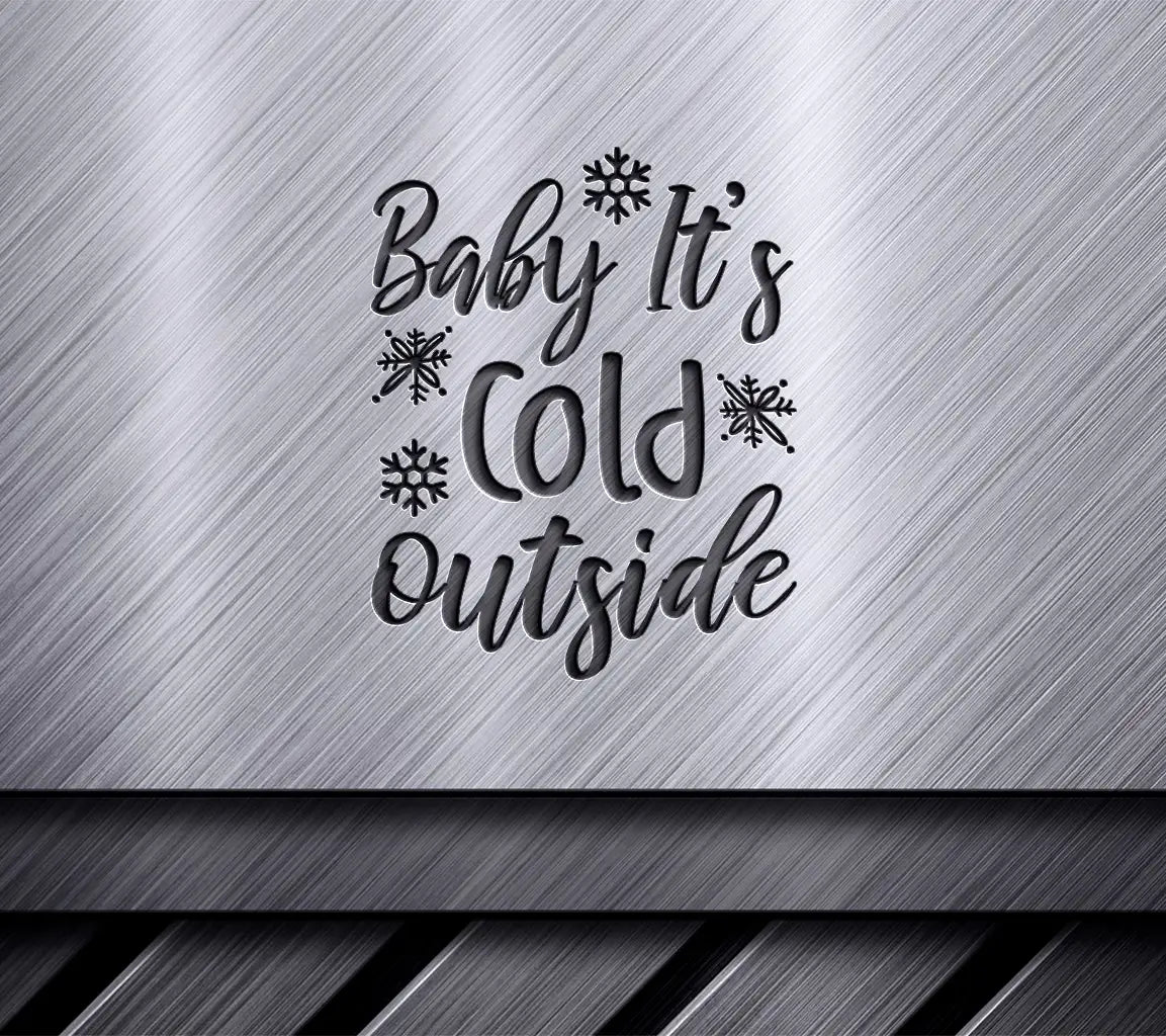 Baby Its Cold Outside  Christmas SVG with Snowflakes SVG