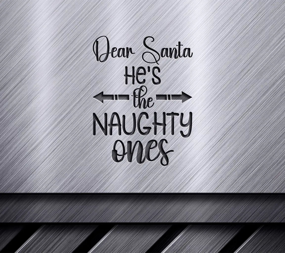 Dear Santa Hes The Naughty Ones Christmas SVG SVG