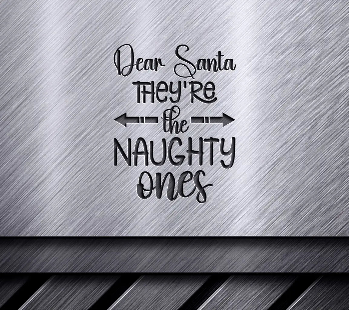 Dear Santa Theyre The Naughty Ones - Christmas SVG Cut File SVG