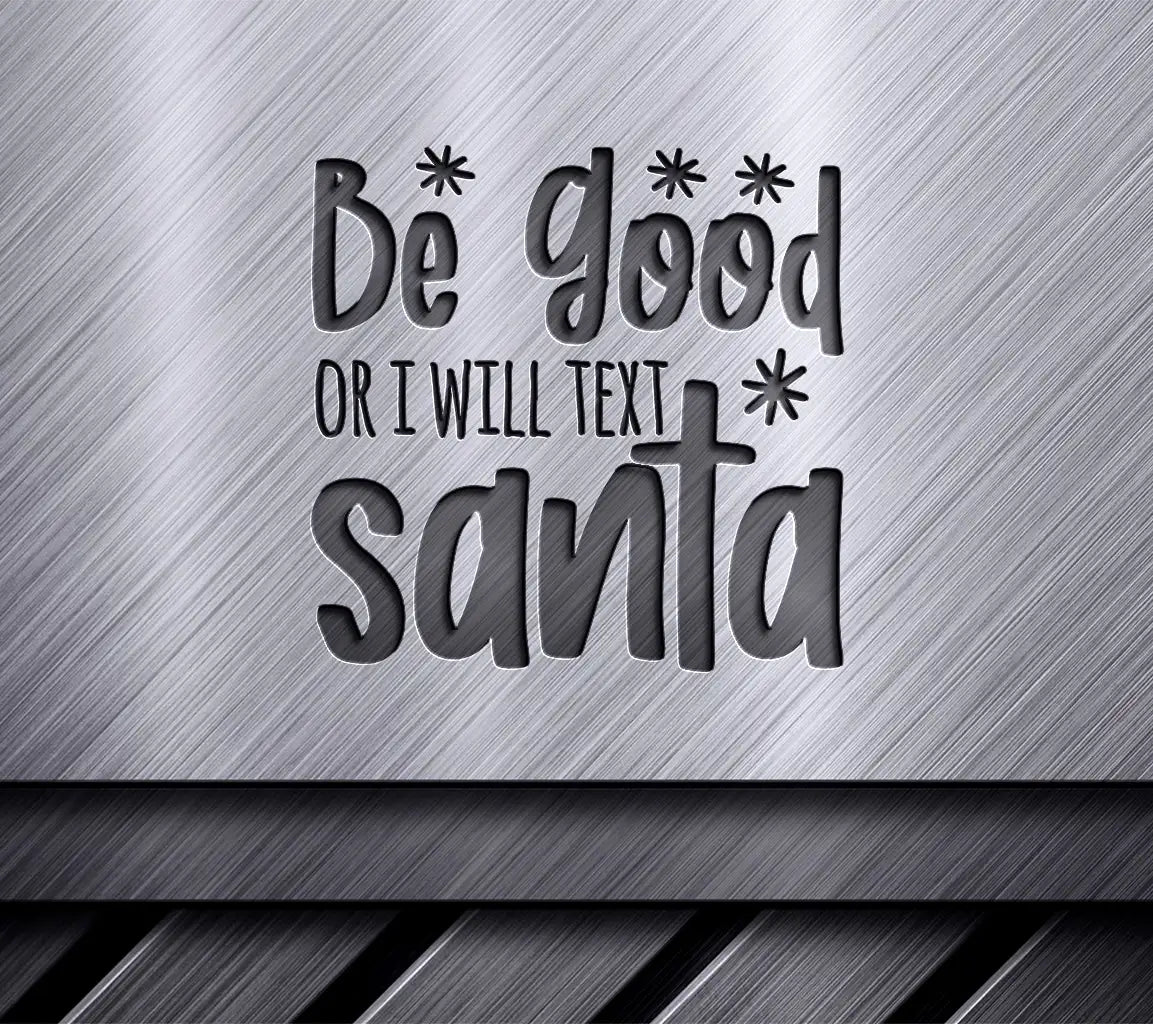 Be Good Or Ill Text Santa - Christmas SVG Design SVG