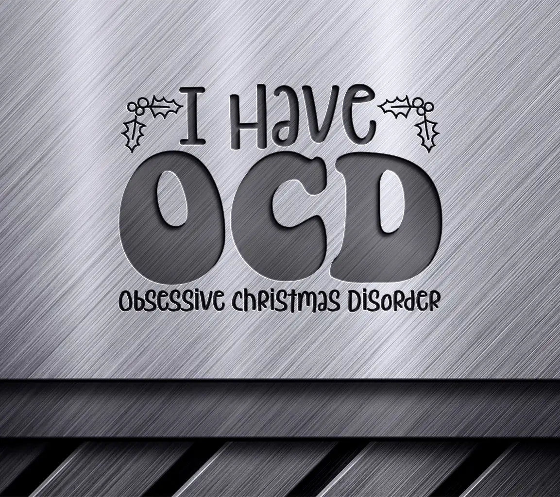 ##  I Have OCD Obsessive Christmas Disorder SVG Design -  SVG