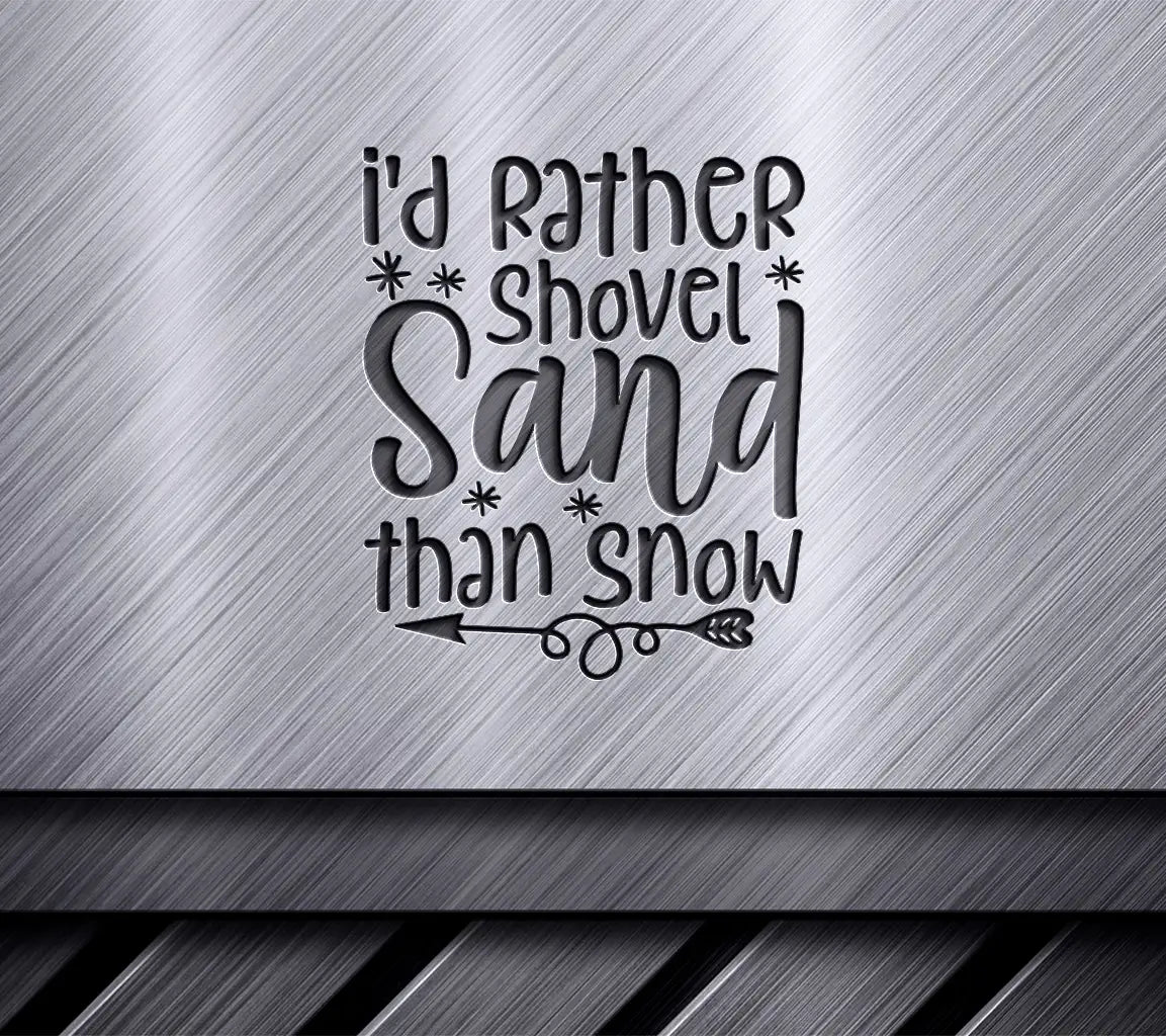 Id Rather Shovel Sand Than Snow SVG - Christmas Design SVG