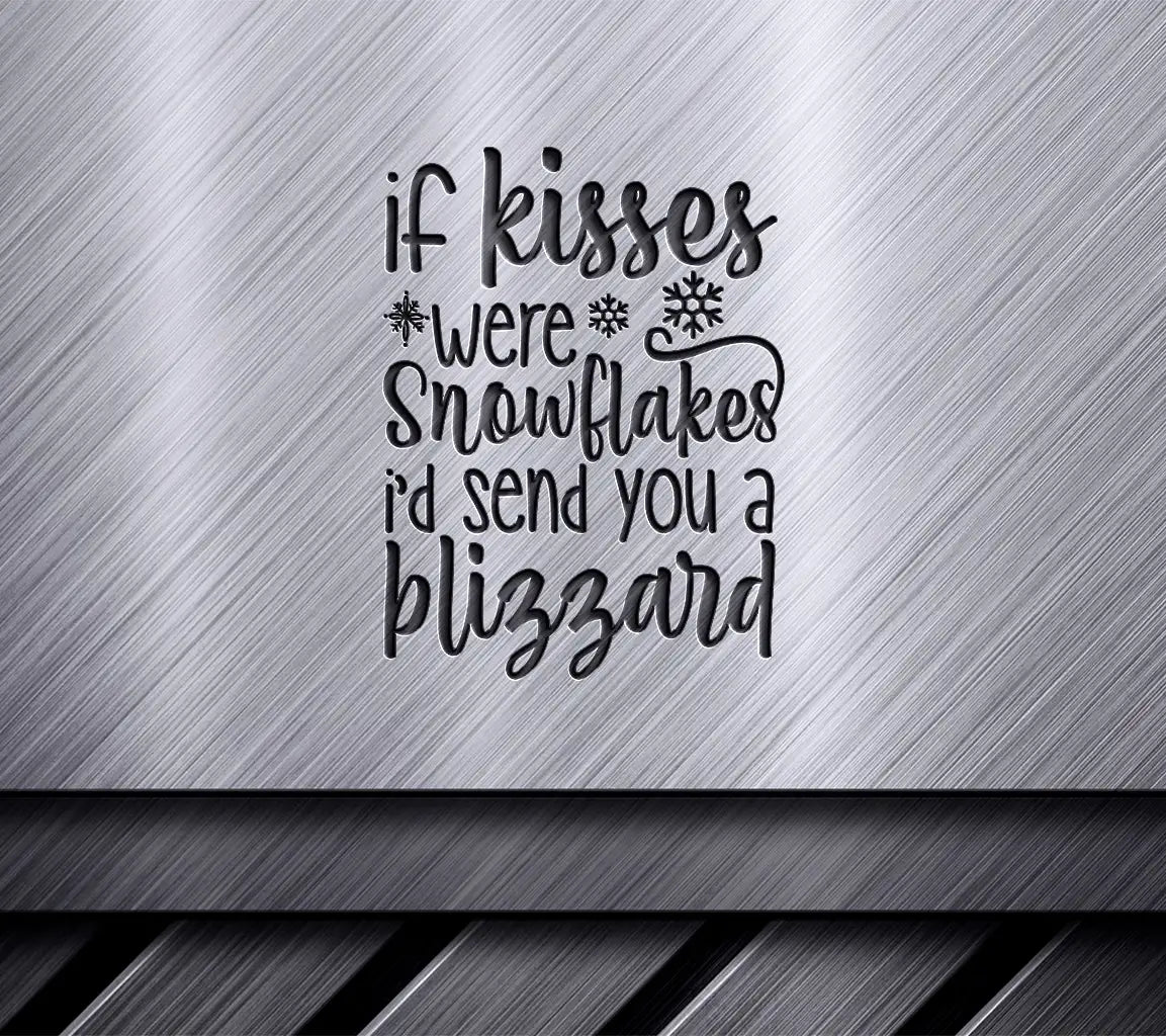 If Kisses Were Snowflakes SVG - Christmas Blizzard Design SVG