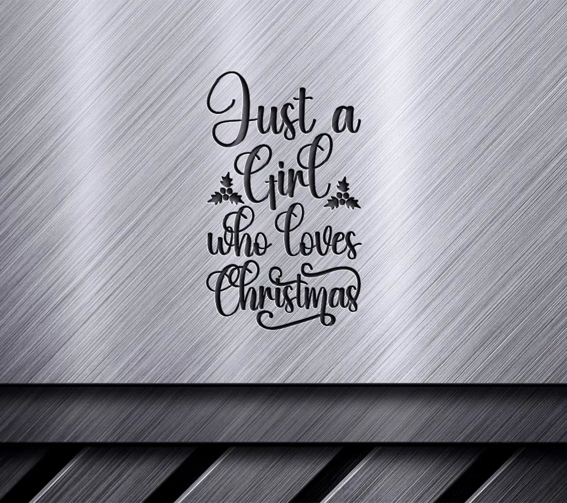 Christmas Girl SVG - Just A Girl Who Loves Christmas SVG