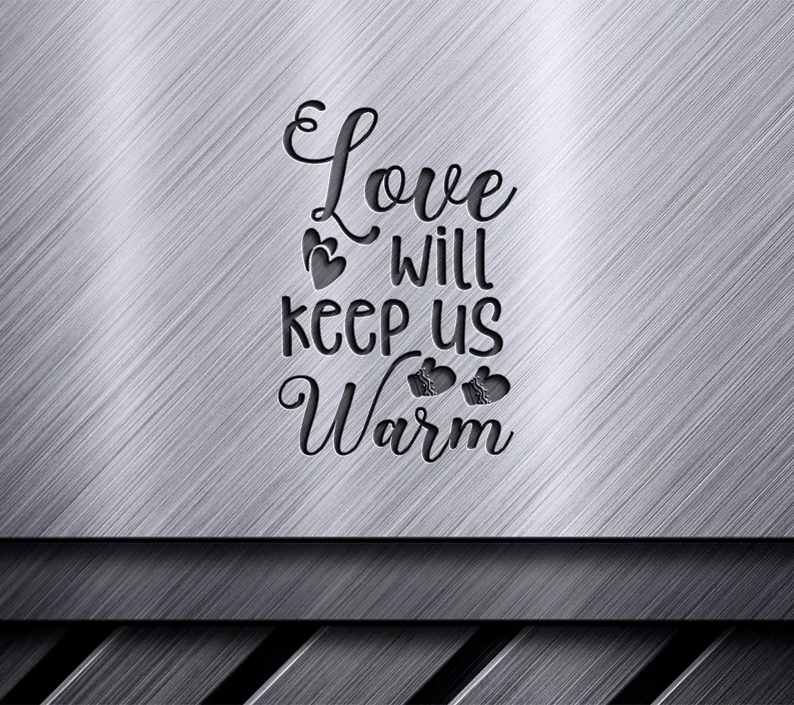 Love Will Keep Us Warm Christmas SVG - Printable Poster Design SVG