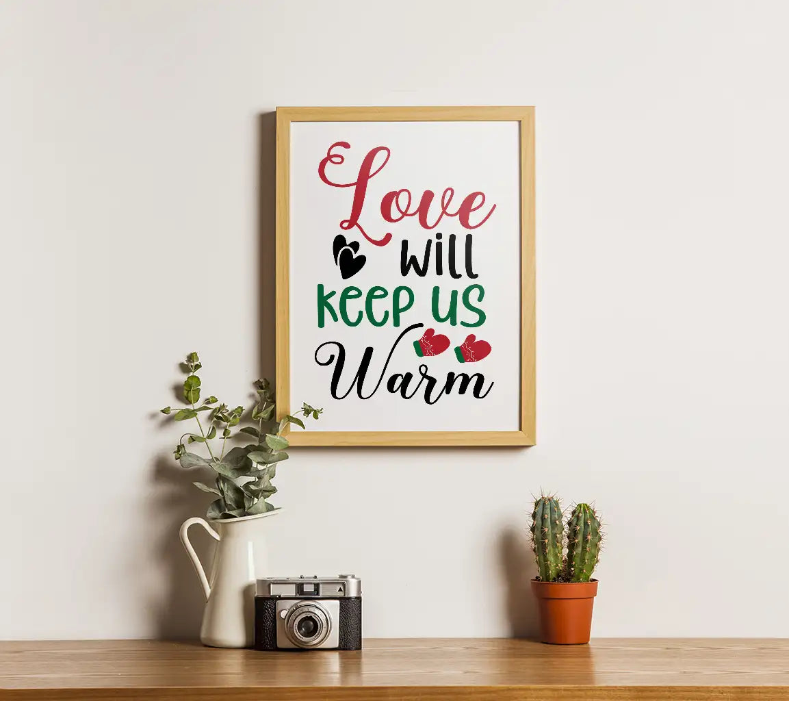 Love Will Keep Us Warm Christmas SVG - Printable Poster Design SVG