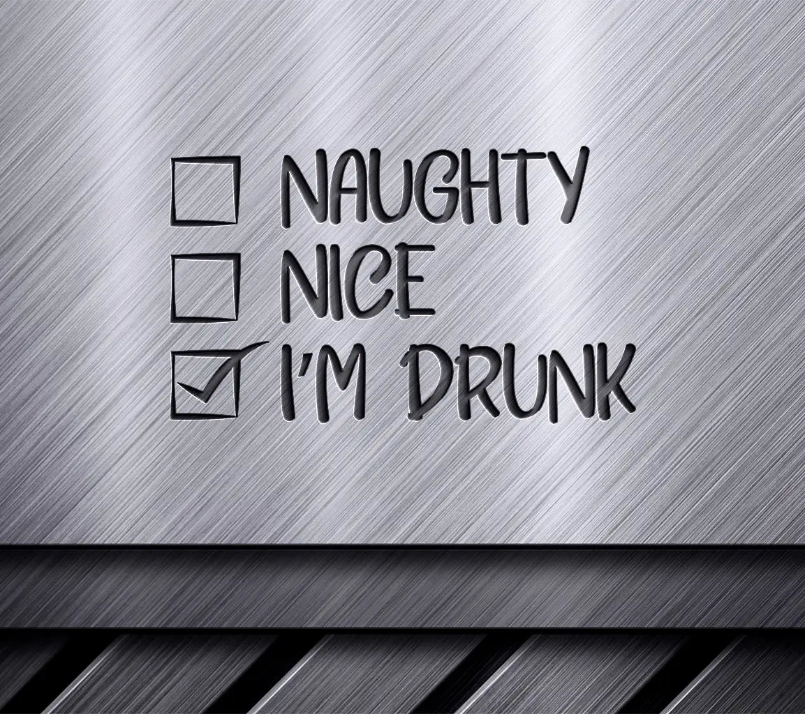 Naughty Nice Im Drunk SVG - Christmas Checklist Design SVG