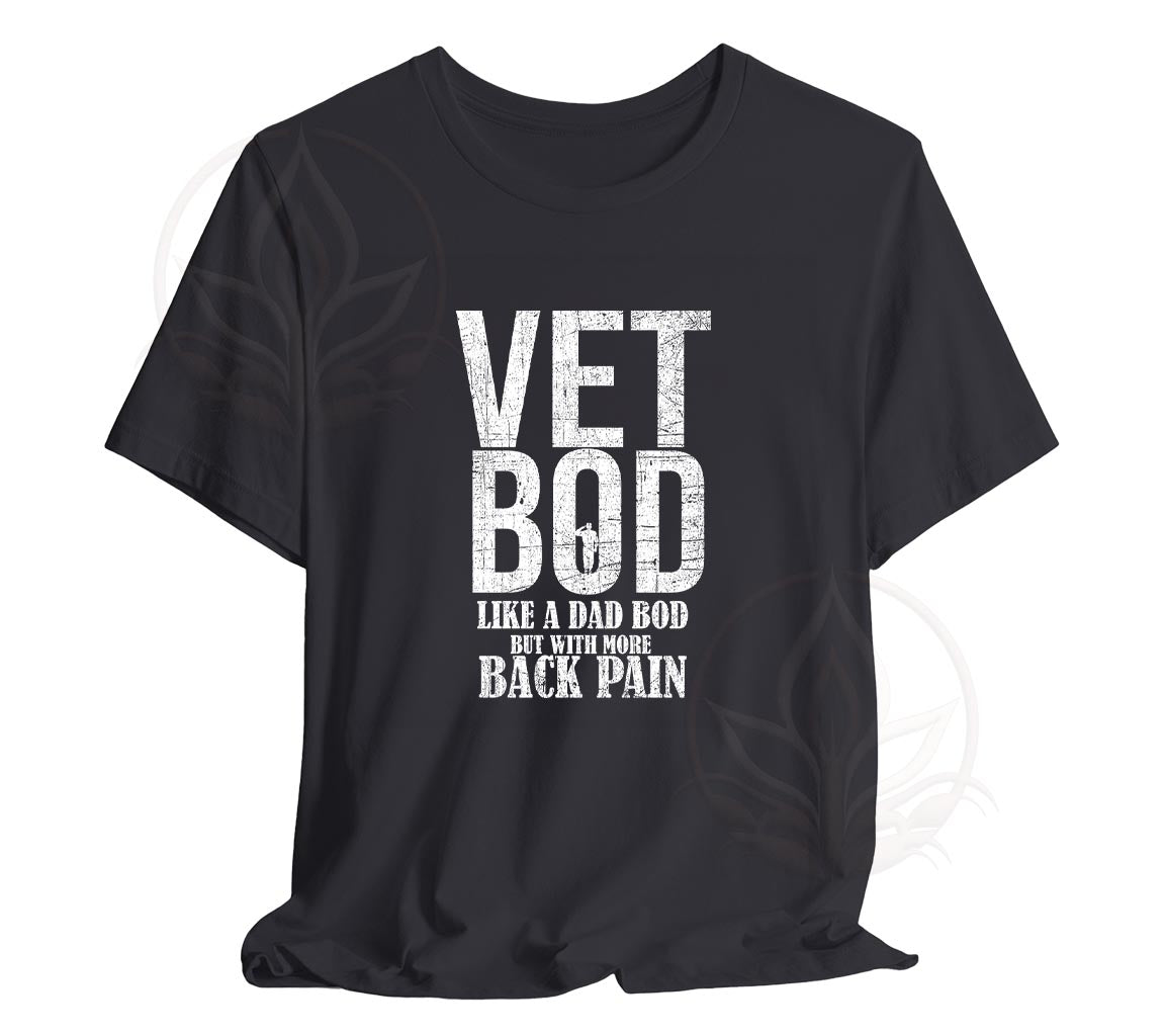 Vet Bod Like a Dad Bod But With More Back Pain Tee, Veteran T-Shirt, B | -Shirt, Back Pain Shirt, Father day tee, Vet shirt, Army veteran gift, Air Force Sweatshirt, Father day