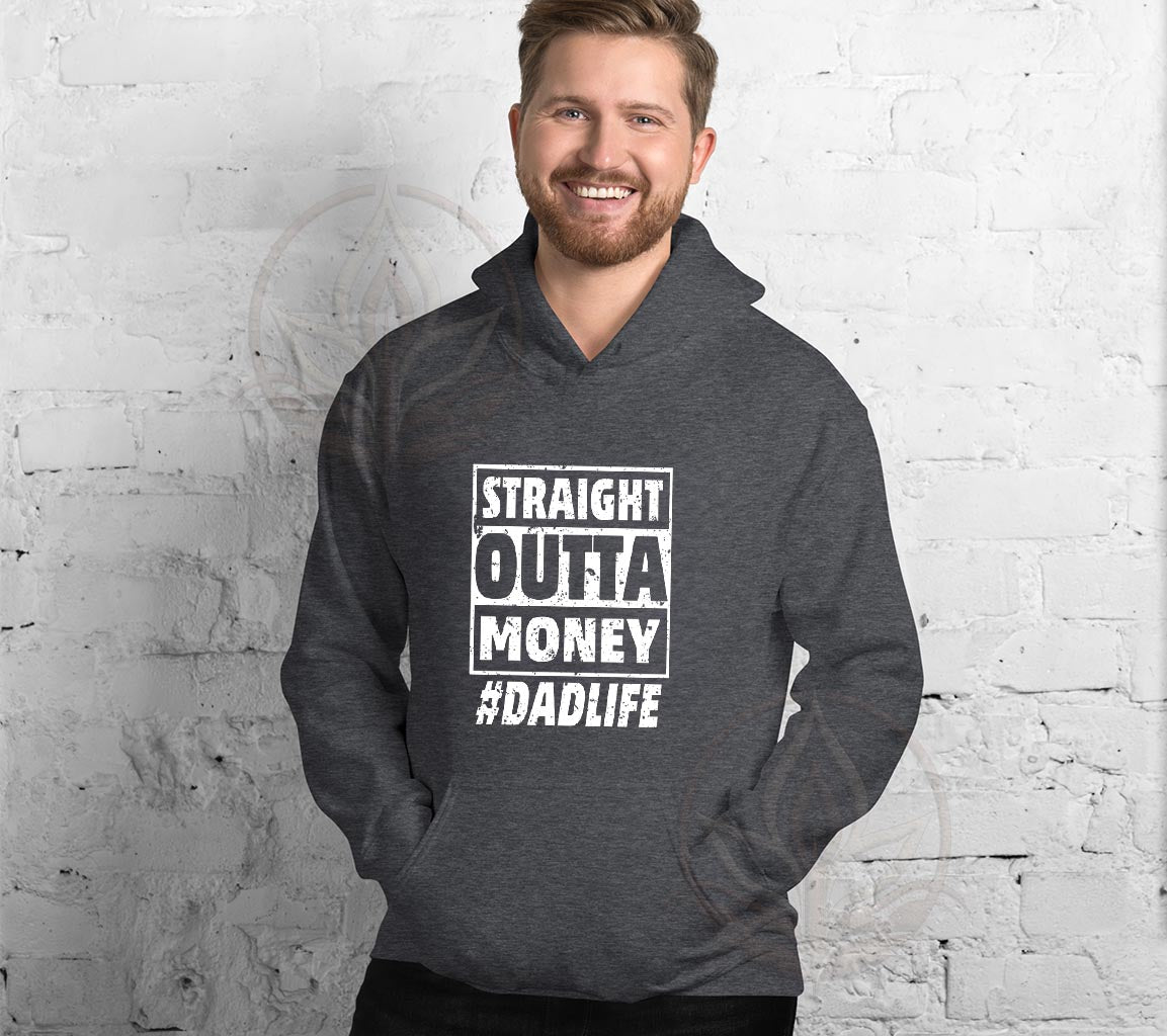 The Straight Outta Money #DadLife Hoodie, Perfect Hoodie For Dads On F | Straight Outta Money #DadLife Hoodie, Perfect Hoodie