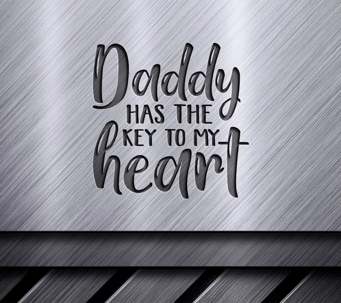 Daddy Has The Key To My Heart SVG -  Design SVG