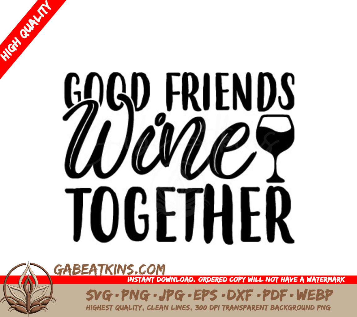 Good Friends Wine Together SVG Design - Wine Lover Gift SVG