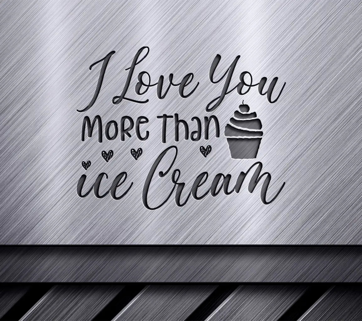 I Love You More Than Ice Cream SVG Design - Cute Couple Sign SVG