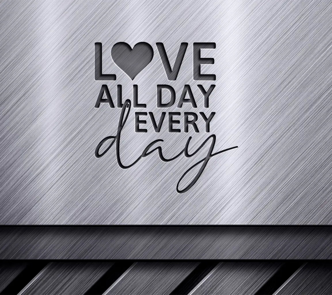 Love All Day Every Day SVG Design - Printable Poster SVG