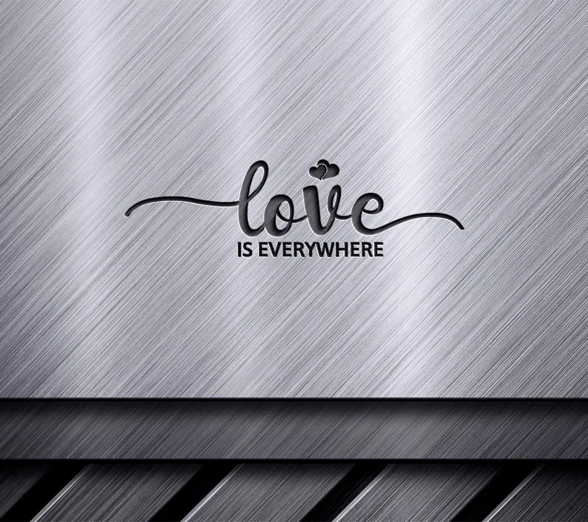 Love Is Everywhere SVG with Heart - Valentines Day Design SVG