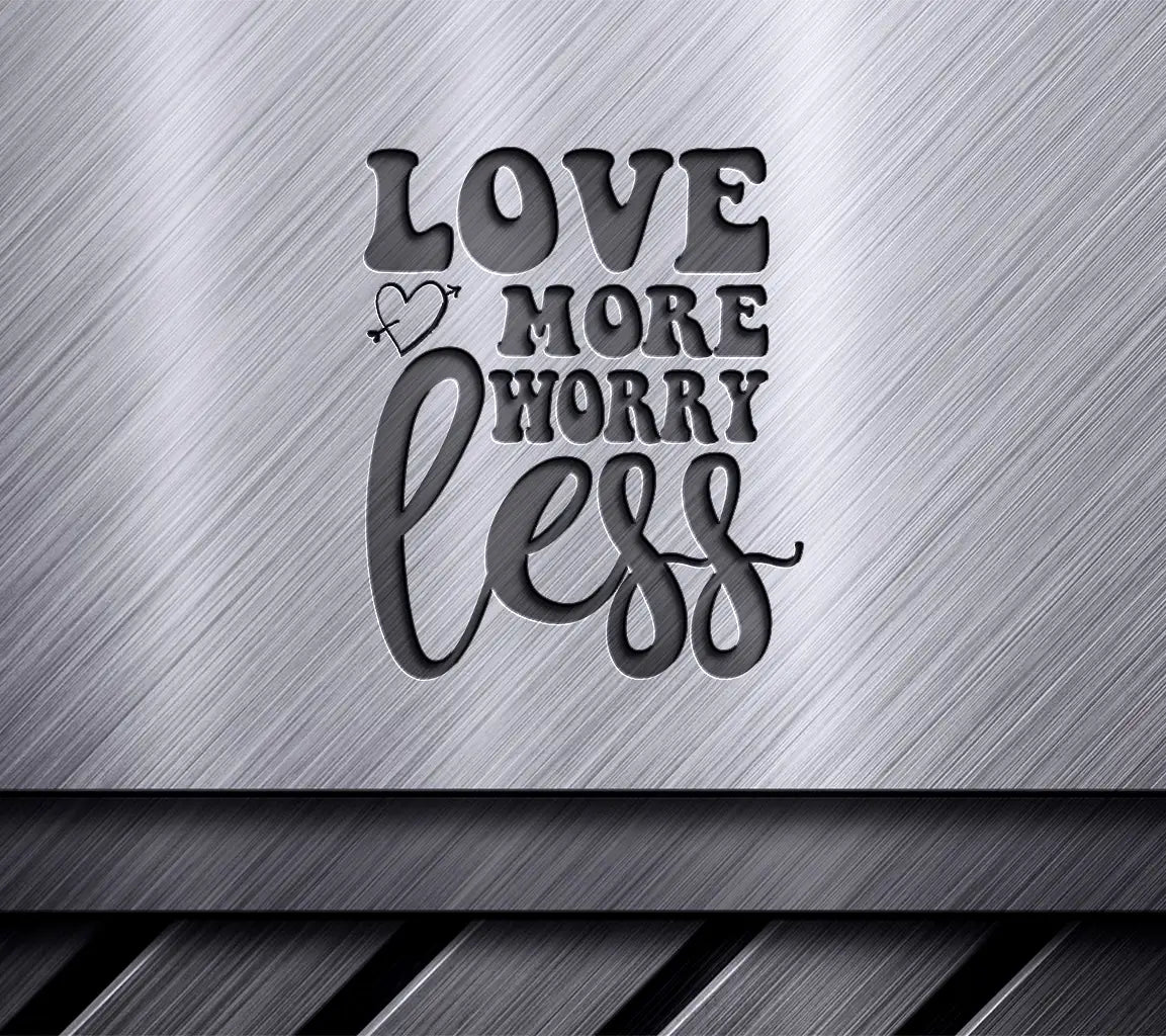 Love More Worry Less SVG Design - Printable Poster SVG