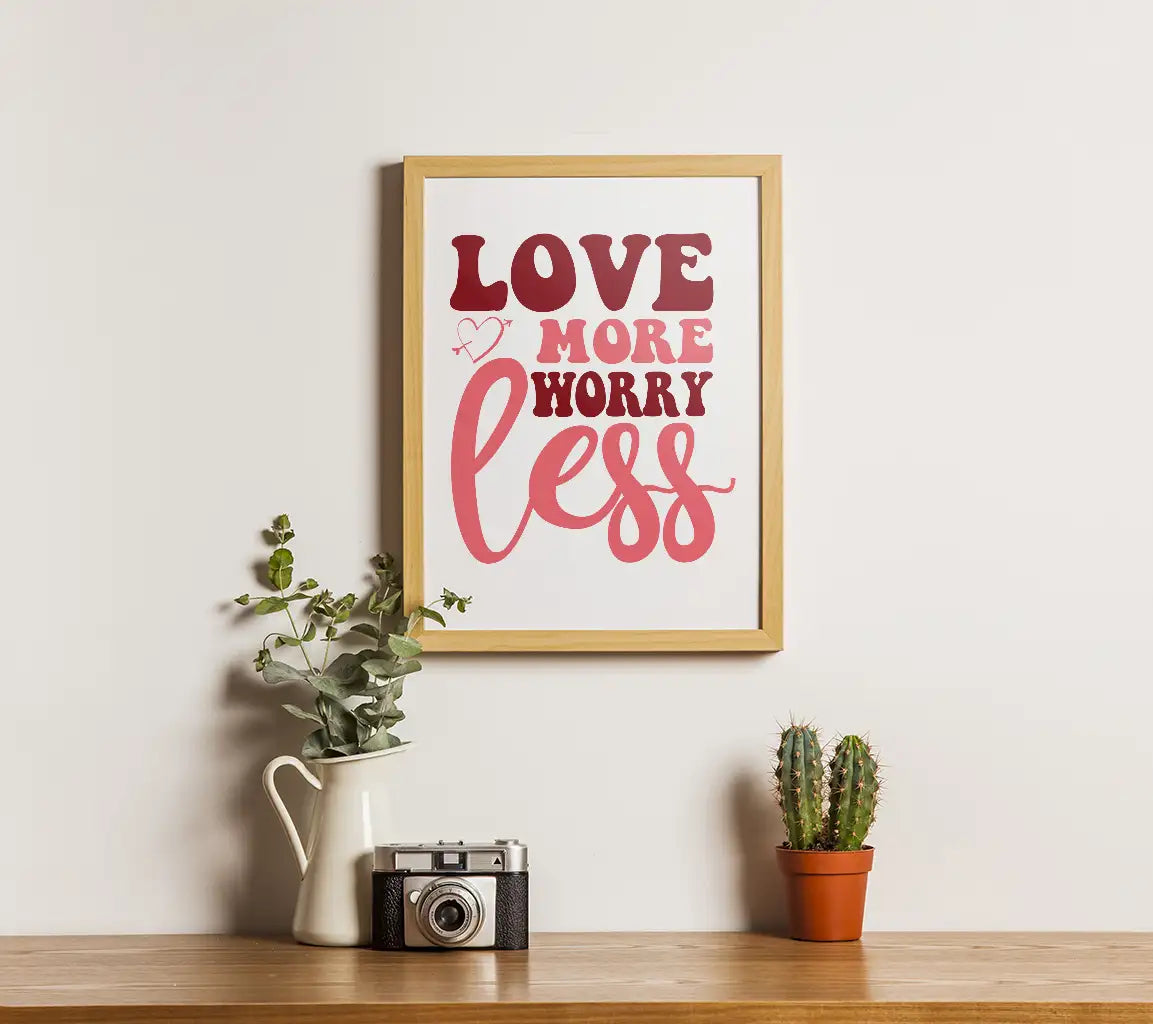 Love More Worry Less SVG Design - Printable Poster SVG