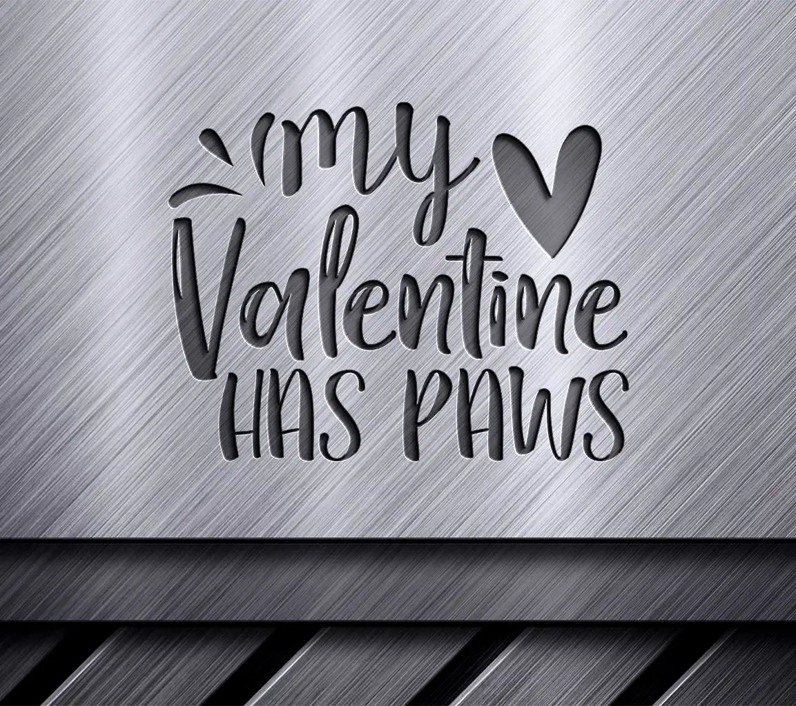 My Valentine Has Paws SVG Design - Valentines Day Pet Lover Cut File SVG