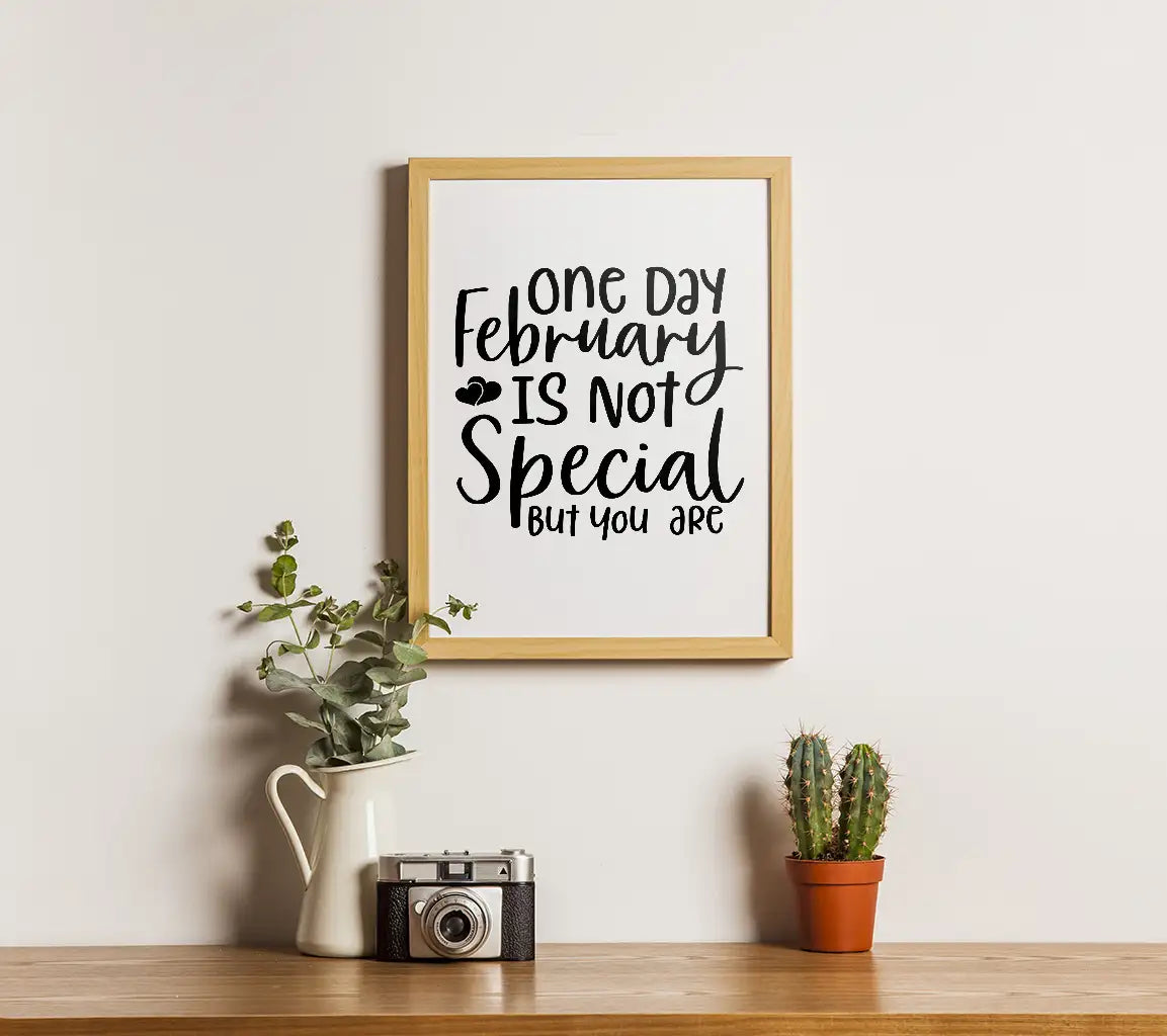 One Day February Is Not Special But You Are SVG Design SVG