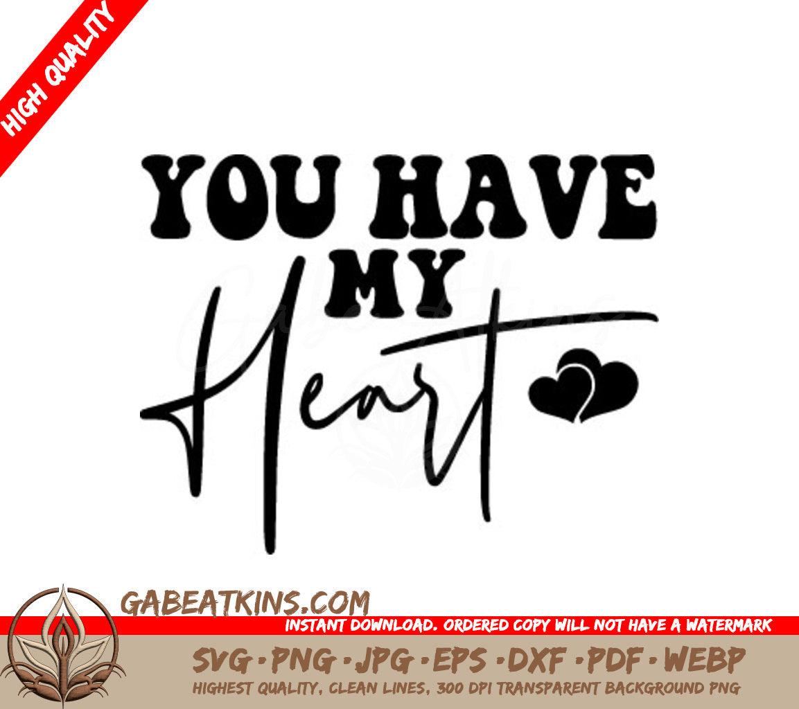 You Have My Heart  SVG Design - Printable Sign SVG