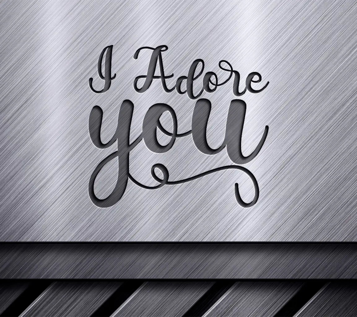  I Adore You SVG Cut File SVG