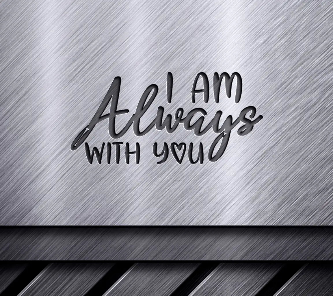 I Am Always With You -  SVG Sign SVG