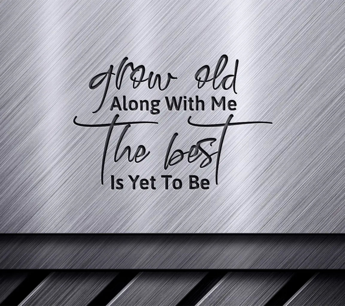 Grow Old Along With Me - Best Is Yet To Be SVG T-Shirt Design SVG