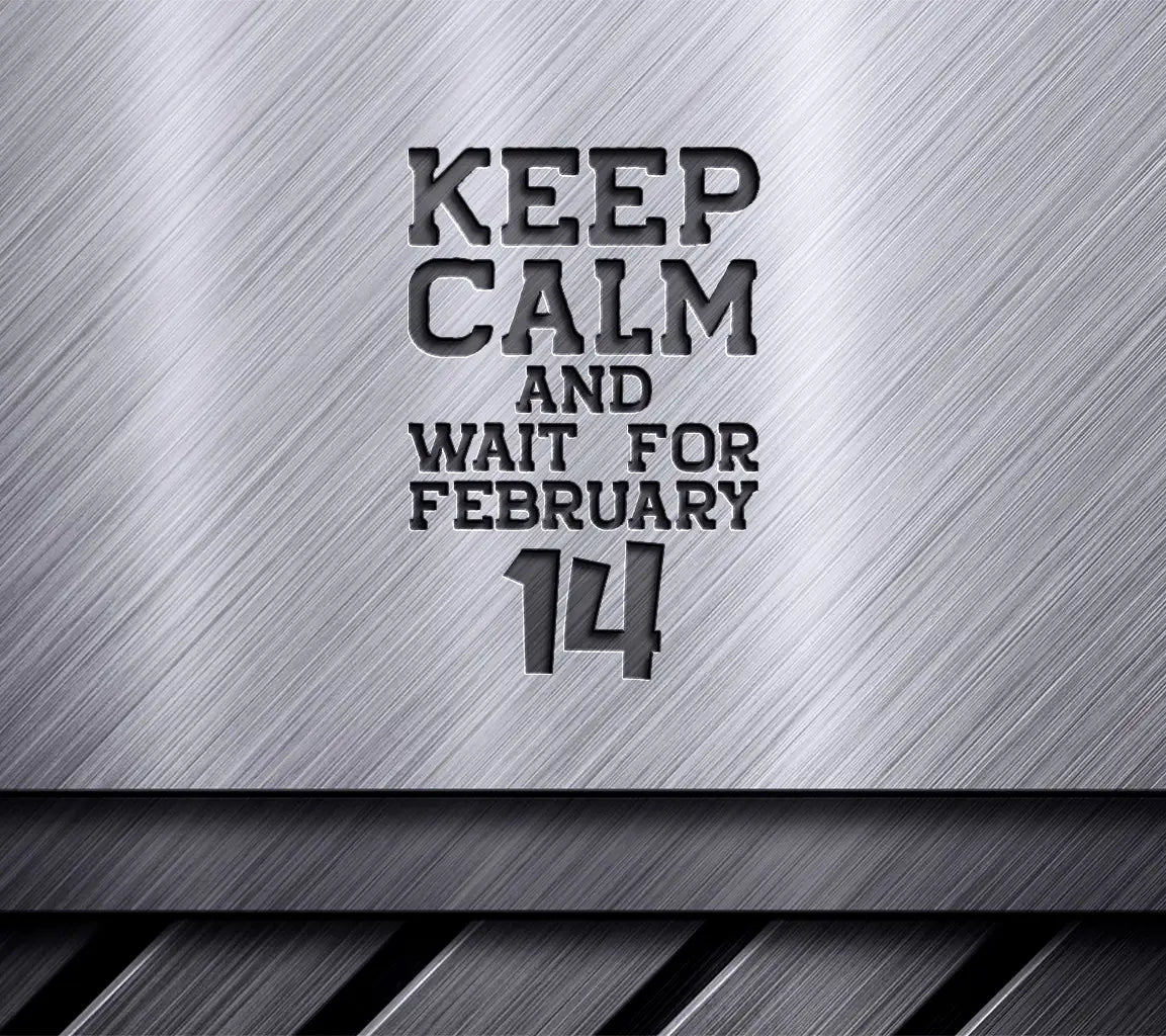 Keep Calm & Wait for February 14th SVG Design - T-Shirt & Poster SVG