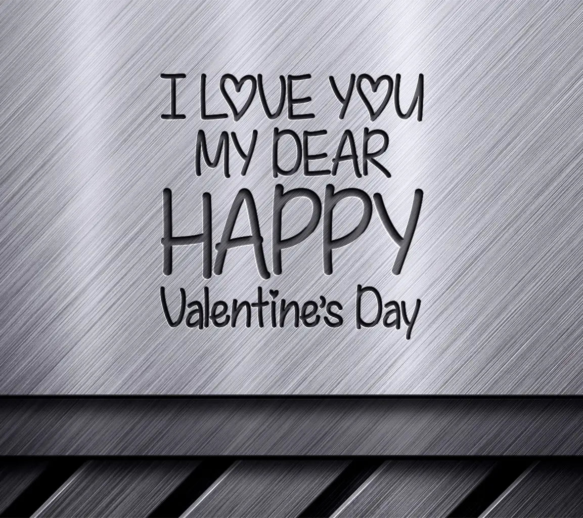 I Love You My Dear Happy Valentines Day SVG Design SVG