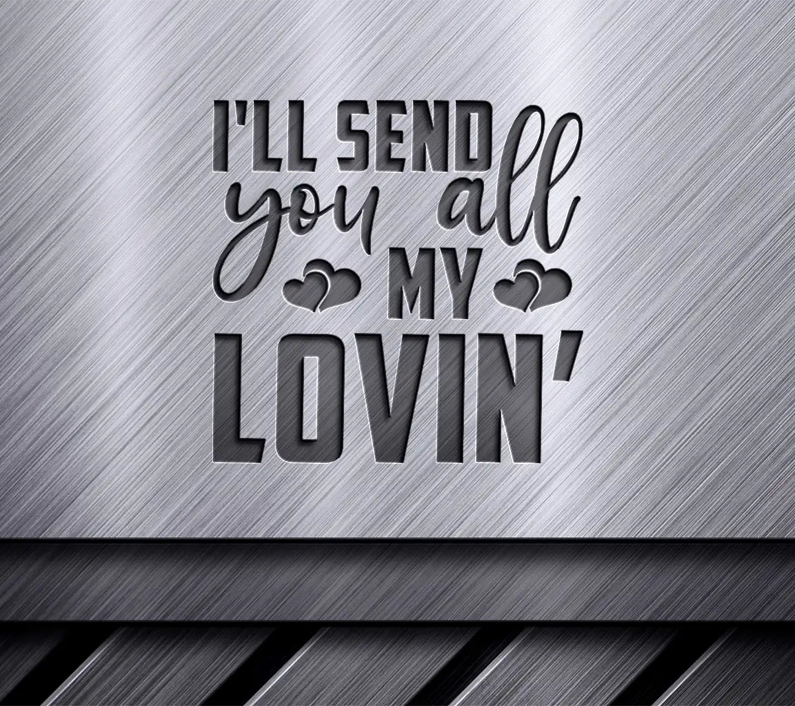 Ill Send You All My Lovin SVG - T-Shirt Design & Poster SVG