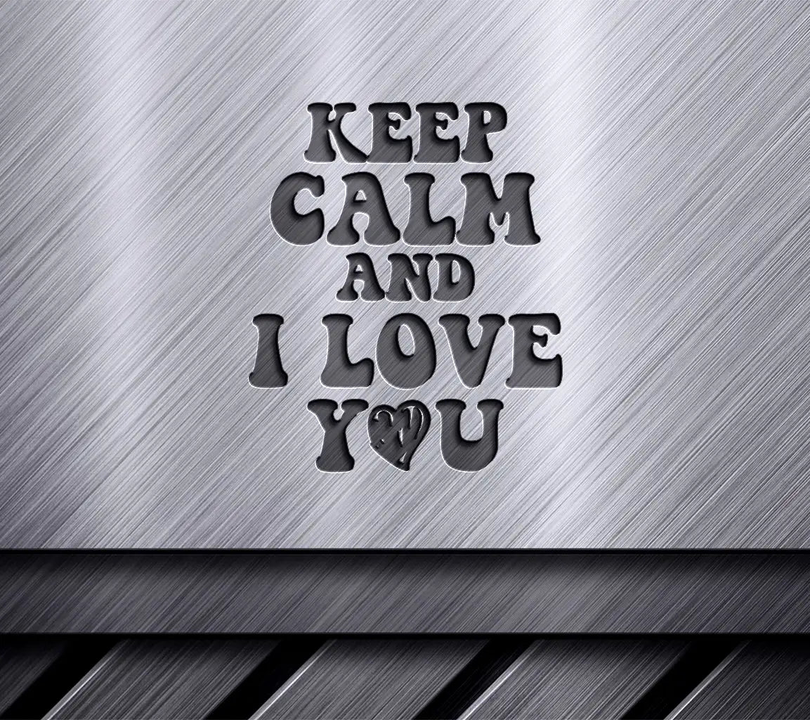 Keep Calm And I Love You SVG Design - T-Shirt, Poster & More SVG