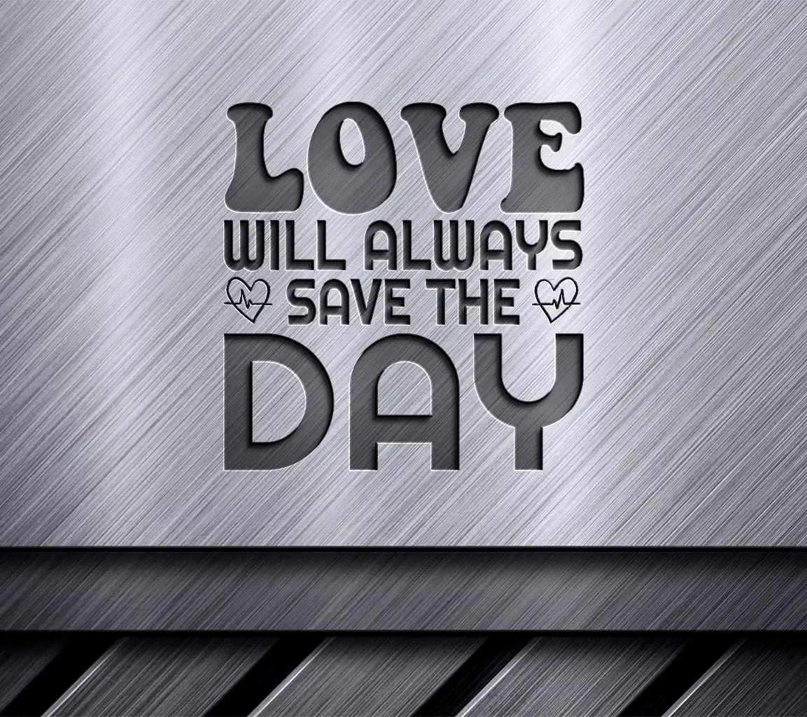 Love Will Always Save The Day SVG - T-Shirt Design SVG