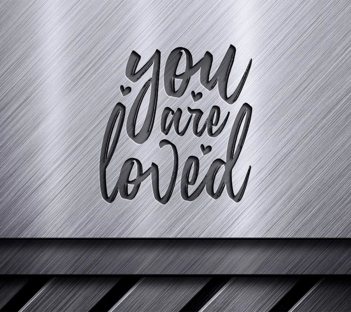 You Are Loved  SVG Design - Printable Sign SVG