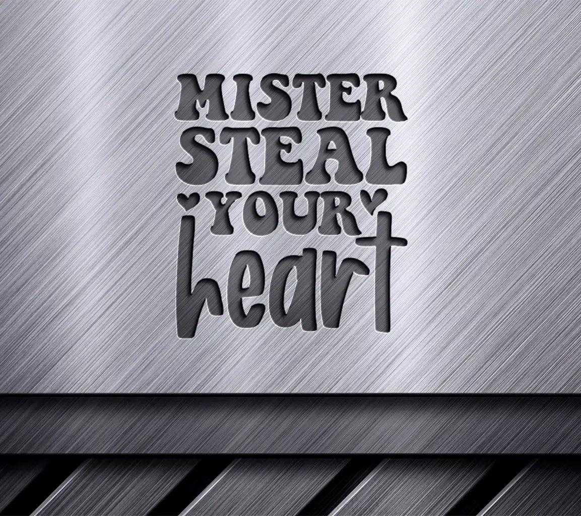 Mister Steal Your Heart SVG - Printable Poster Design SVG