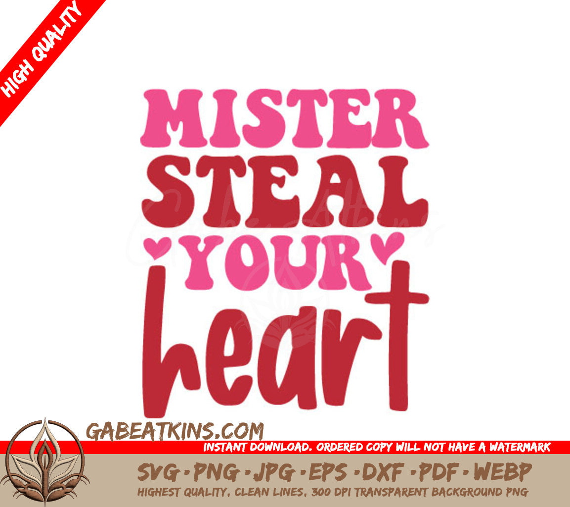 Mister Steal Your Heart SVG - Printable Poster Design SVG