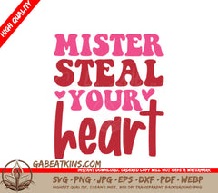 Mister Steal Your Heart SVG - Printable Poster Design SVG