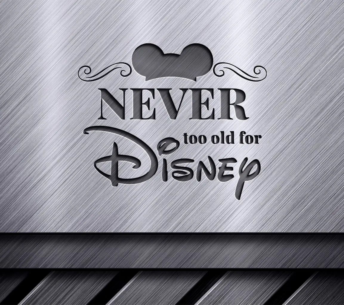 Disney Svg Never Too Old For Disney SVG