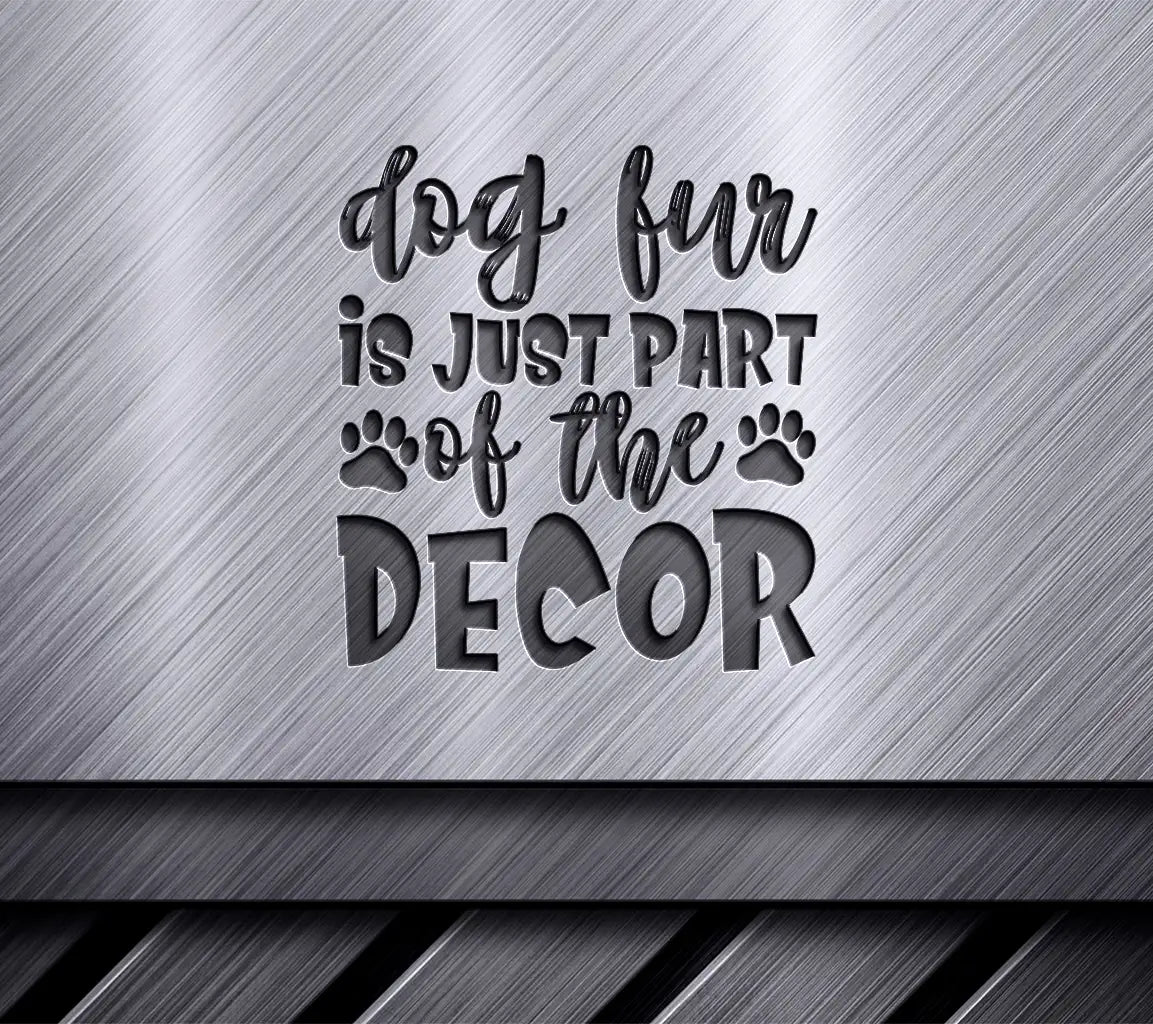 Dog Fur Is Just Part of the Decor SVG SVG