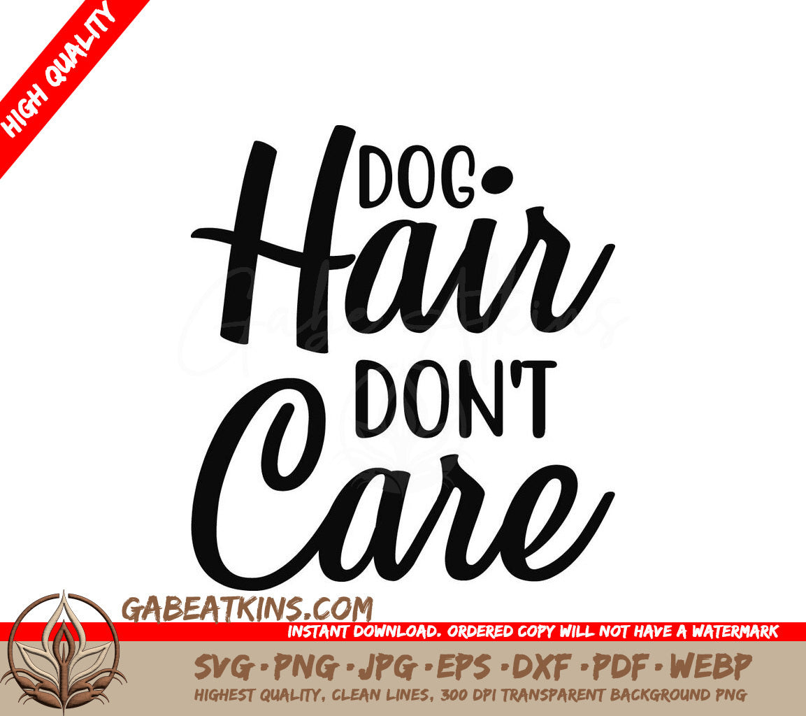 Dog Hair Dont Care  SVG SVG