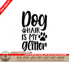 Dog Hair Is My Glitter SVG Cut File SVG