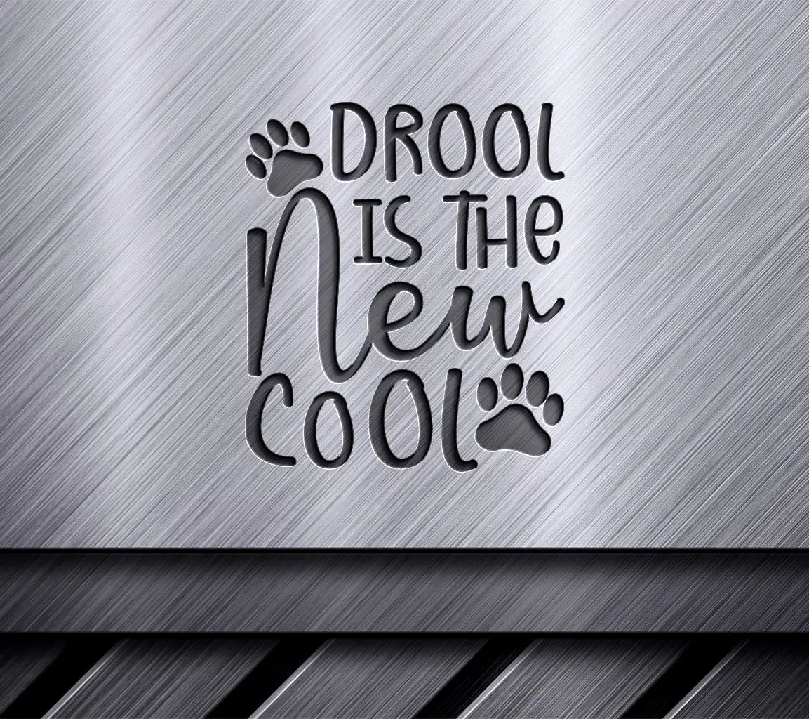 Drool Is The New Cool -  Dog SVG SVG