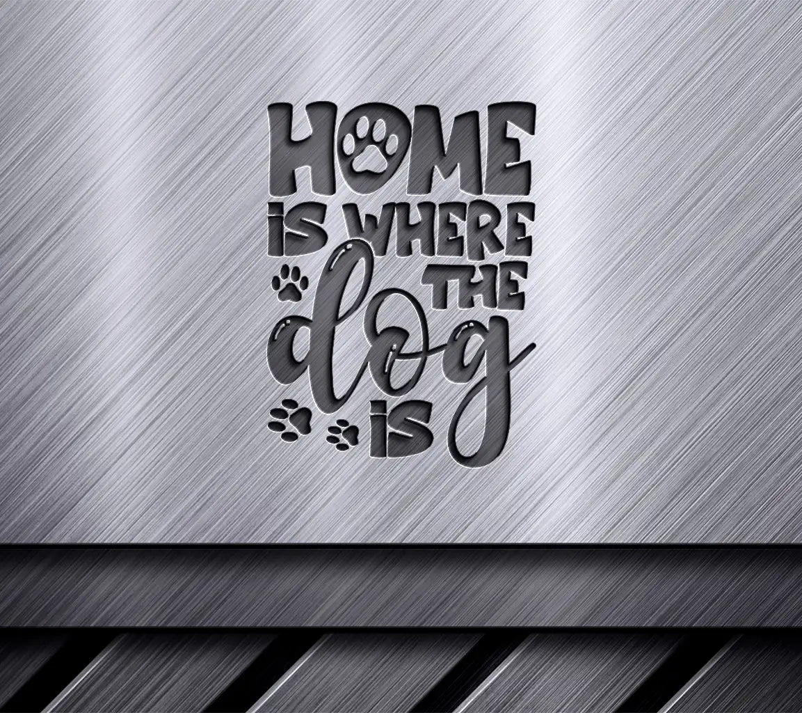 Home Is Where The Dog Is SVG - Dog Lover Poster Design SVG