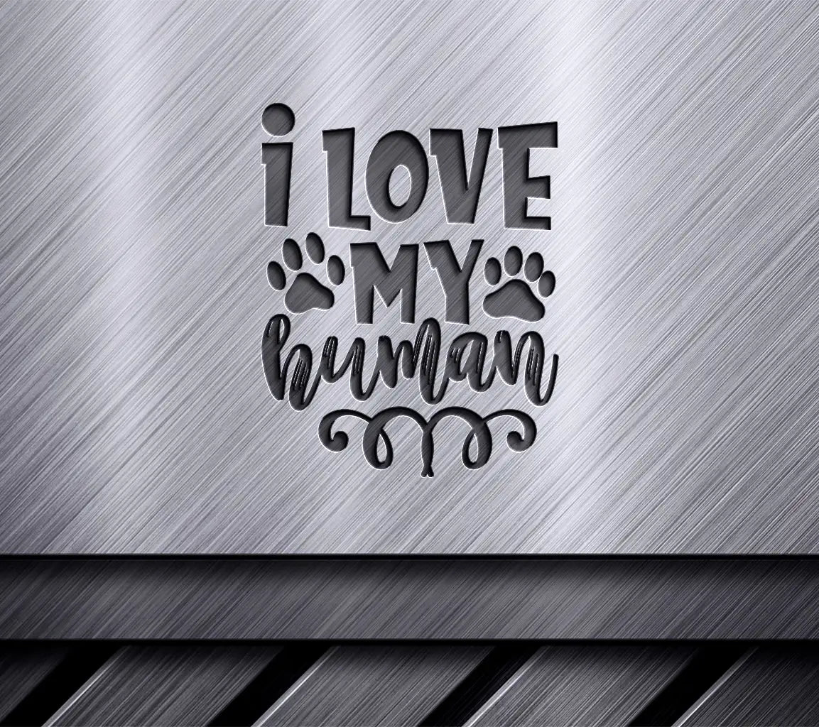  I Love My Human Dog SVG Cut File SVG