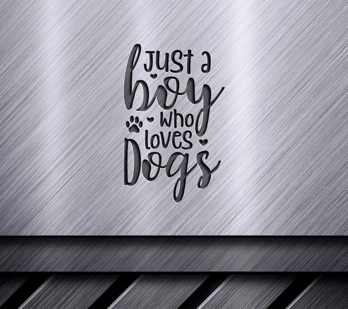 Just a Boy Who Loves Dogs SVG -  Sign SVG