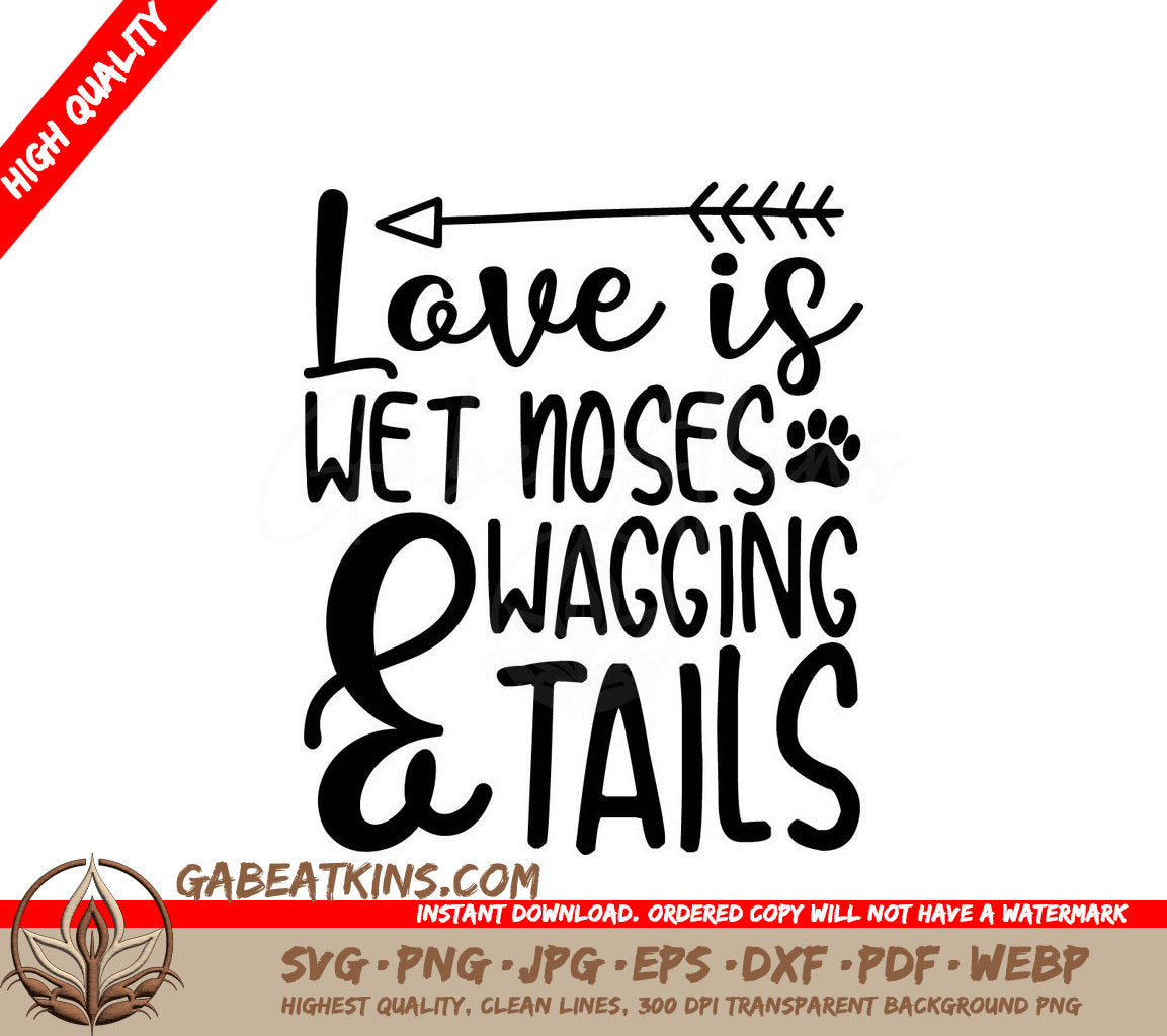 Love Is Wet Noses & Wagging Tails SVG - Dog Lover Design SVG