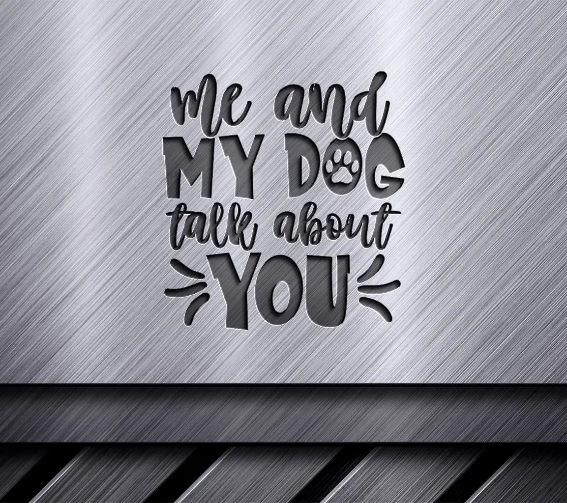 Me & My Dog Talk About You SVG - Funny Dog Lover Design SVG