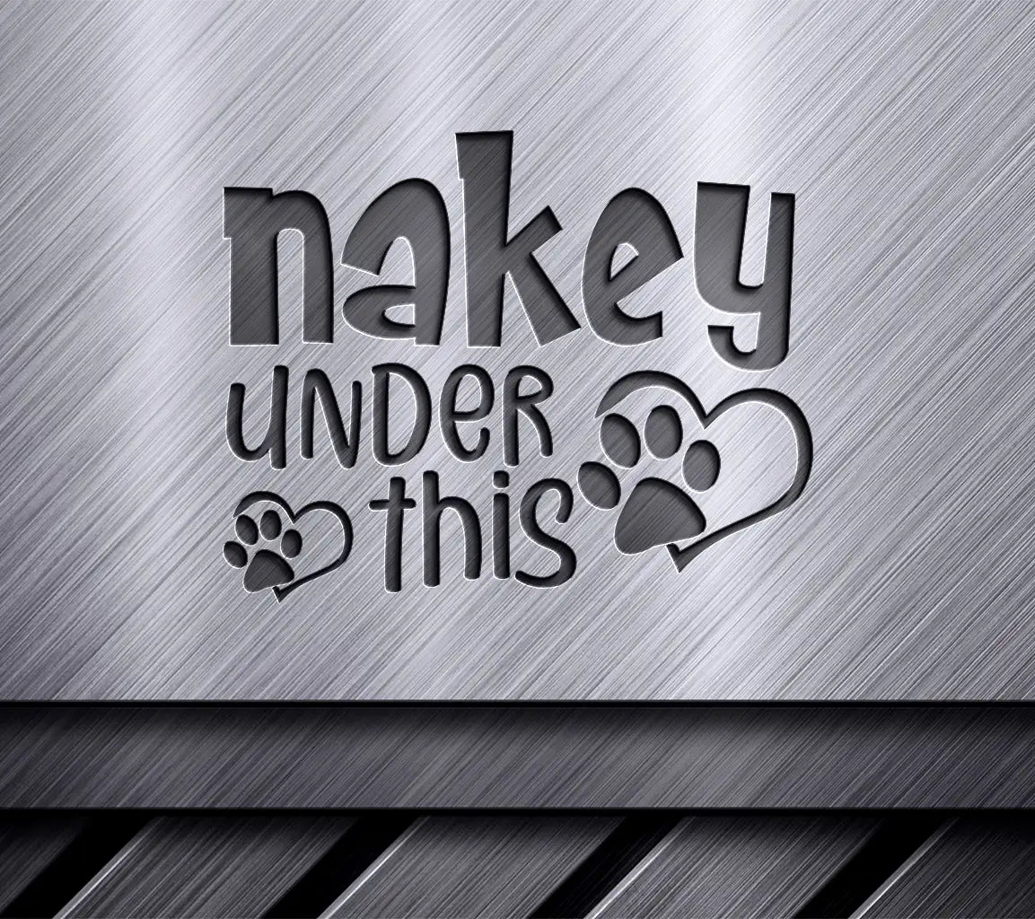 Nakey Under This SVG -  Dog Sign SVG