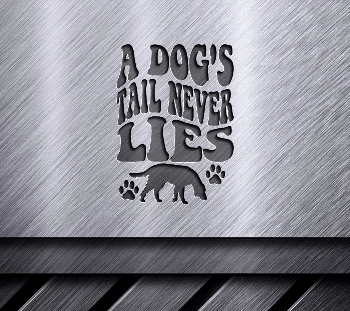 Dogs Tail Never Lies SVG - Cute Dog Quote for Crafts SVG