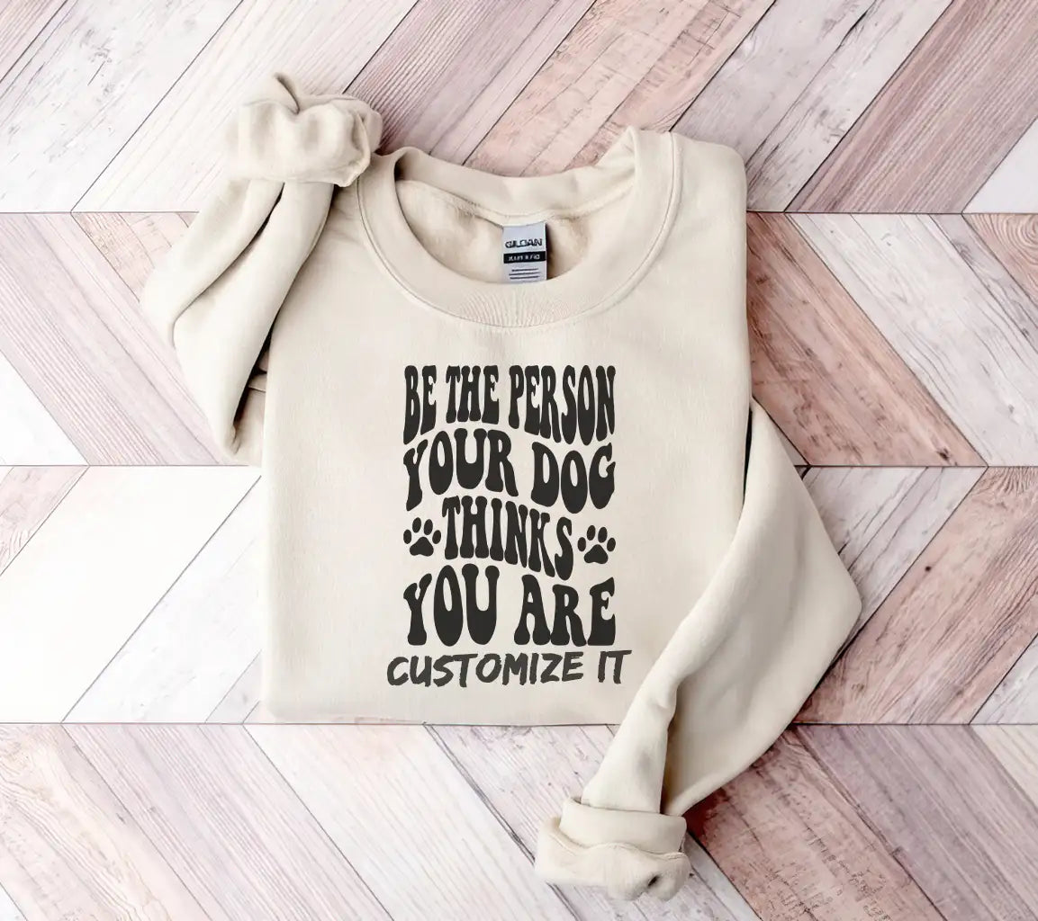 Be The Person Your Dog Thinks You Are - SVG Dog Quote SVG