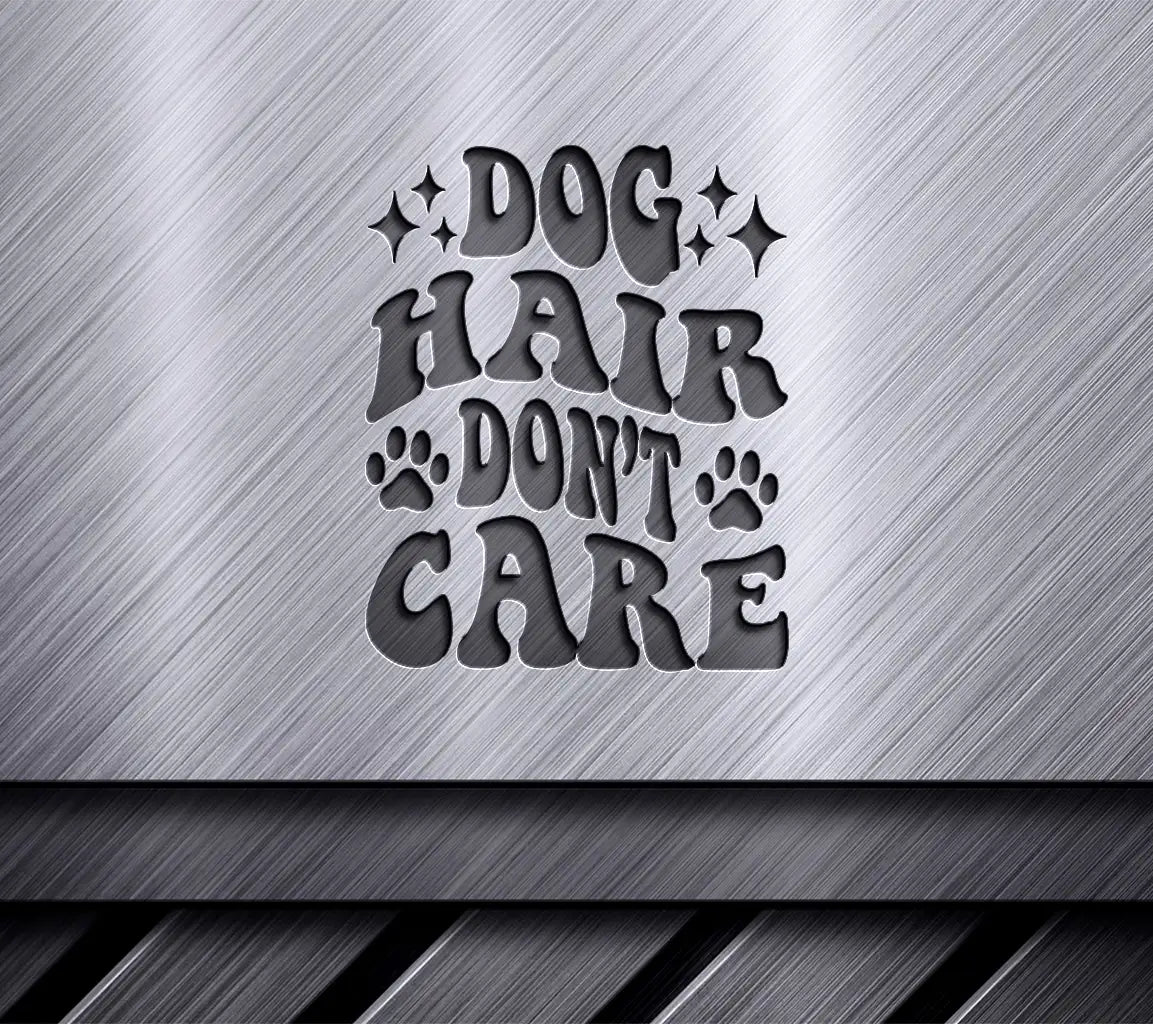 Dog Hair Dont Care SVG -  Poster Design SVG