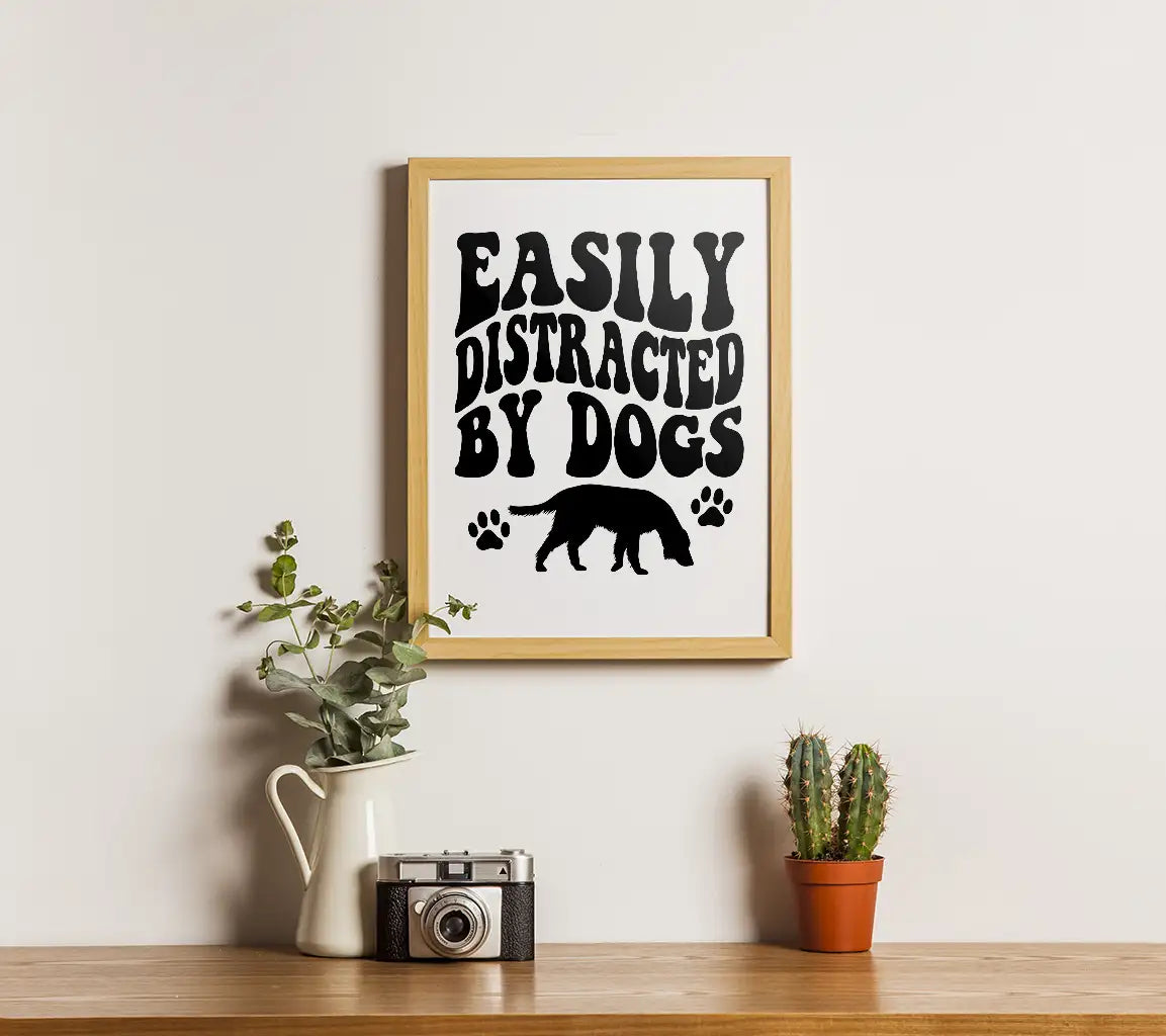 Easily Distracted By Dogs SVG -  Poster Design SVG